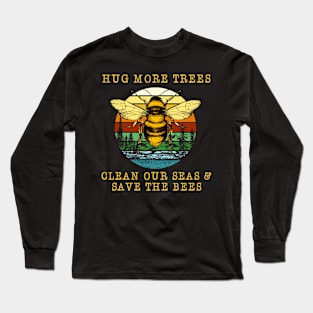 Hug more trees clean our seas save the bees vintage Long Sleeve T-Shirt